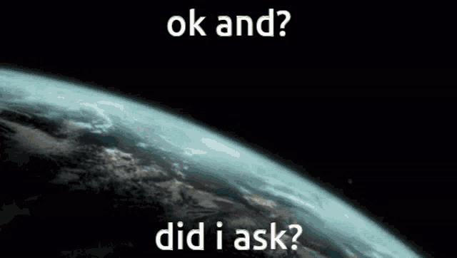 a picture of an explosion in space with the words ok and did i ask