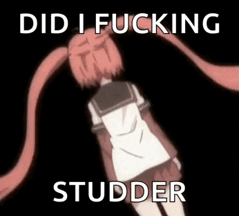 a picture of a girl with pink hair and the words `` did i fucking studder '' written on it .