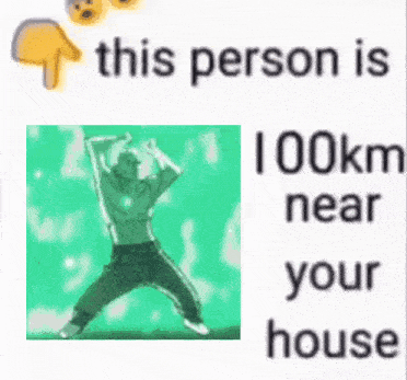 a man is dancing in front of a green background and a sign that says `` this person is 100km near your house '' .