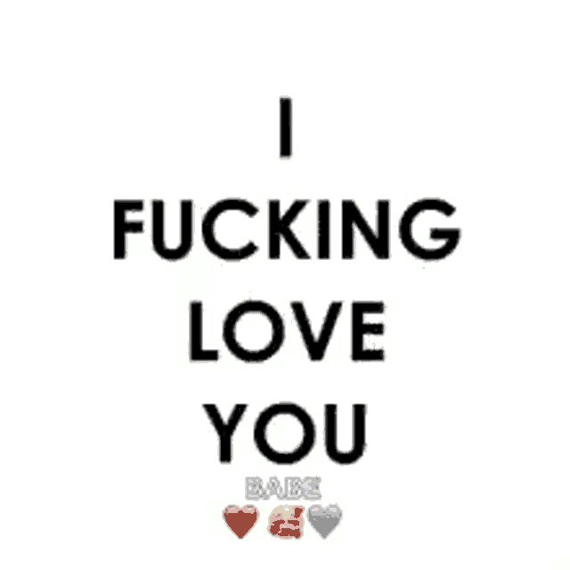 a poster that says i love fucking you babe on it