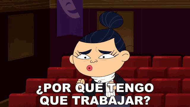 a cartoon of a woman sitting in a theater with the words por que tengo que trabajar