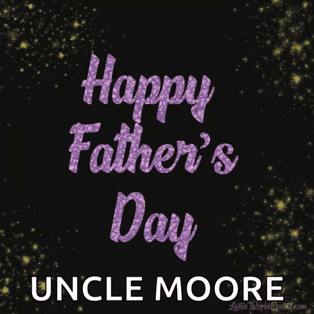 a black background with the words happy father 's day and uncle moore