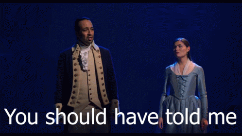 You Should Have Told Me Hamilton GIF - You Should Have Told Me Hamilton Musical GIFs