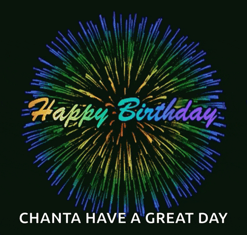 a colorful fireworks display with the words happy birthday chanta have a great day below it
