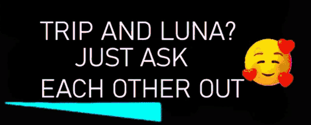 trip and luna just ask each other out with an emoji