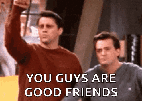 two men standing next to each other with the words you guys are good friends