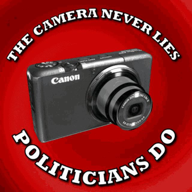 a black canon camera with the words " the camera never lies politicians do " around it