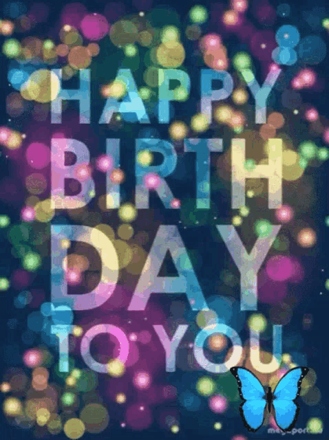 a colorful birthday card with the words happy birthday to you and a butterfly