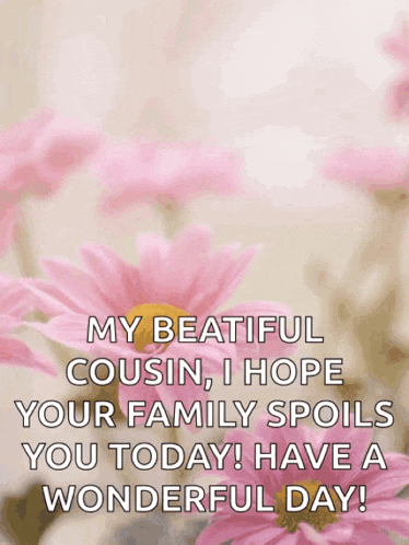 a mother 's day card with pink flowers and the words happy mother 's my beautiful cousin