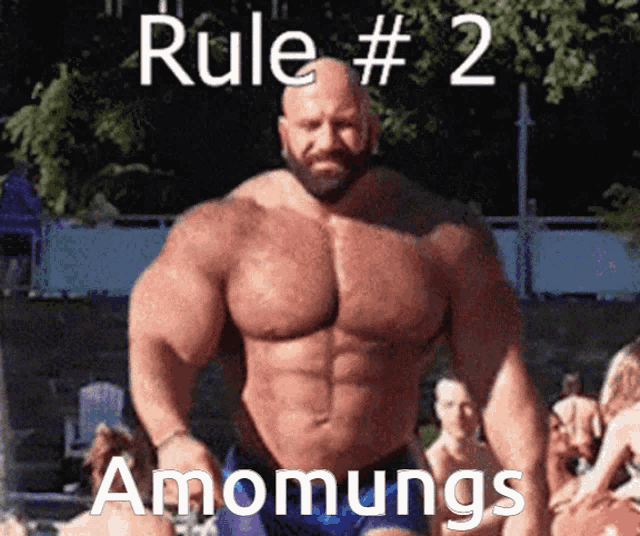 a picture of a muscular man with the words rule # 2 amongungs on it