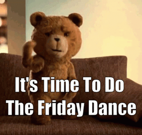 Ted Its Time To Do The Friday Dance GIF - Ted Its Time To Do The Friday Dance Friday Dance GIFs