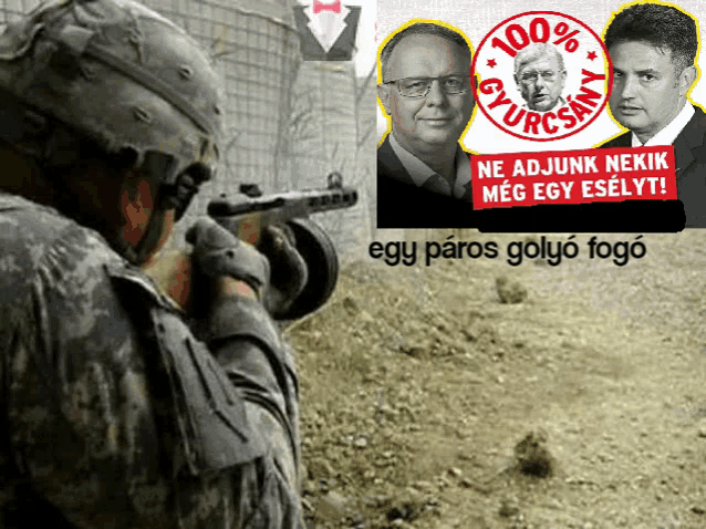 a man in a military uniform is holding a gun in front of a sign that says 100 % gyurcsany