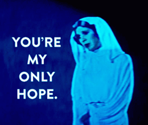 Leia Youre My Only Hope GIF - Leia Youre My Only Hope Star Wars GIFs