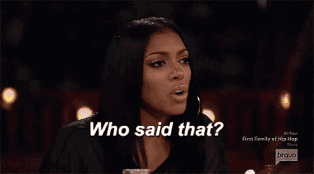 a woman says " who said that " on bravo