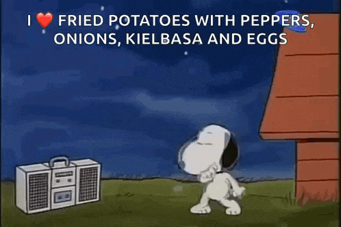 snoopy says he loves fried potatoes peppers onions kielbasa and eggs