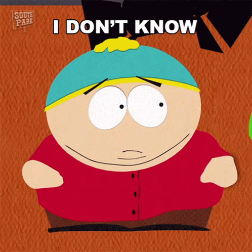 I Dont Know Eric Cartman GIF - I Dont Know Eric Cartman South Park GIFs