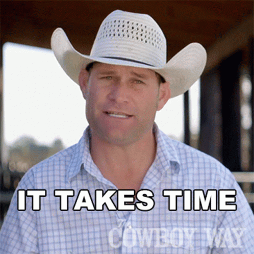 It Takes Time Booger Brown GIF - It Takes Time Booger Brown The Cowboy Way GIFs