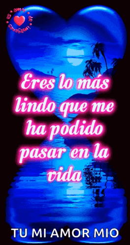 a blue heart with the words eres lo mas lindo que me ha podido pasar en la vida tu mi amor mio