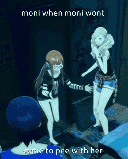 moni when moni wont come to pee with her is a meme