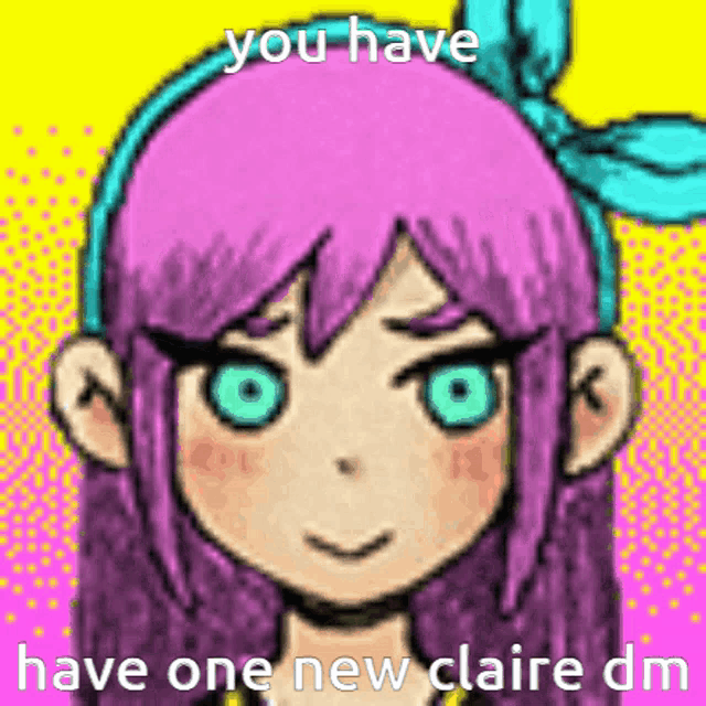 a cartoon girl with pink hair and blue eyes is smiling and says `` you have have one new claire dm '' .