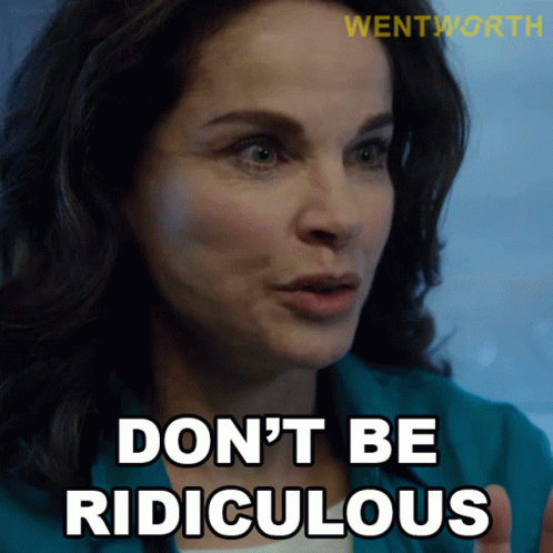Dont Be Ridiculous Sonia Stevens GIF - Dont Be Ridiculous Sonia Stevens Wentworth GIFs