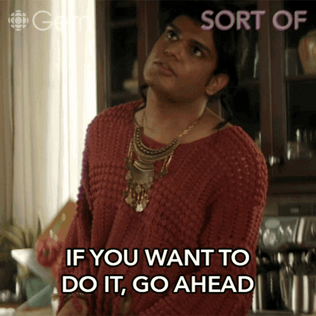 If You Want To Do It Go Ahead GIF - If You Want To Do It Go Ahead Sabi Mehboob GIFs
