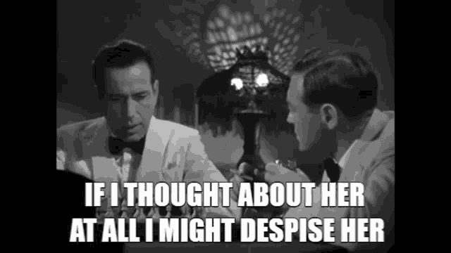 a black and white photo of two men with the caption if i thought about her at all i might despise her ..