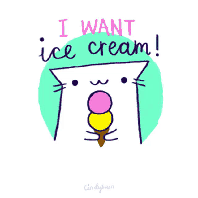 a cat with an ice cream cone says " i want ice cream ! "