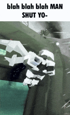 a picture of a robot with the words " blah blah blah man shut yo "