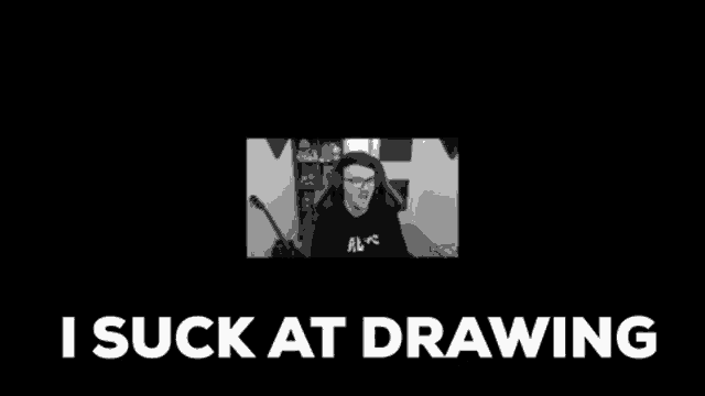 a black and white photo of a man sitting in a chair with the words `` i suck at drawing '' below him .