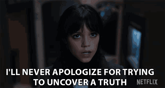 Ill Never Apologize For Trying To Uncover A Truth Wednesday Addams GIF - Ill Never Apologize For Trying To Uncover A Truth Wednesday Addams Jenna Ortega GIFs