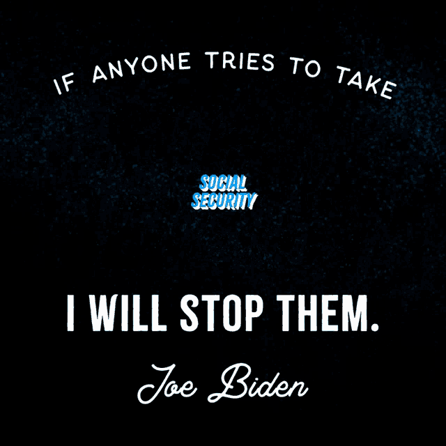 a poster that says if anyone tries to take social security i will stop them by joe biden
