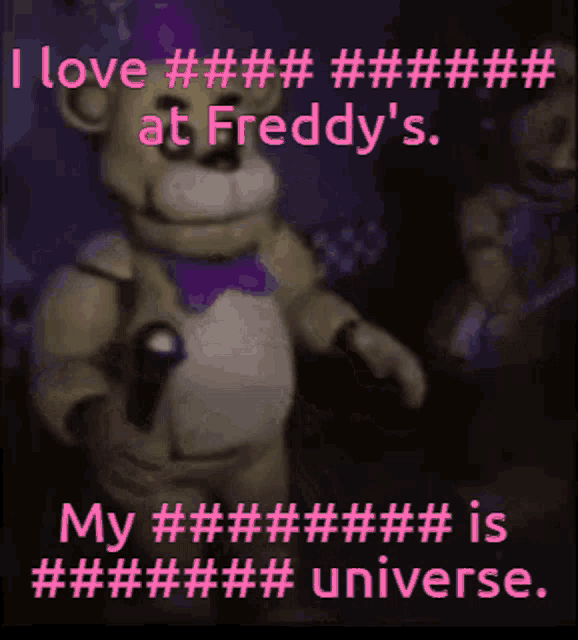 a picture of a teddy bear with the words " i love # # # # # # # at freddy 's "