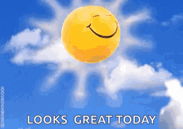 a smiley sun is floating in the sky with the words `` looks great today '' written below it .