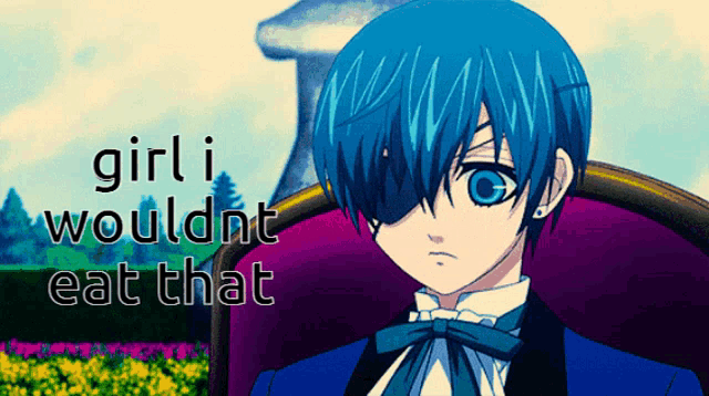 a boy with blue hair is sitting in a chair with the words girl i wouldn t eat that above him