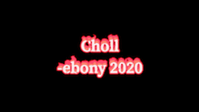 a black background with the words choll ebony 2020