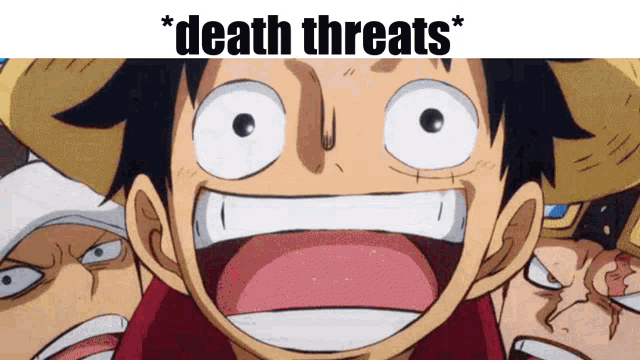 monkey d luffy from one piece is smiling in front of a group of people with the caption death threats