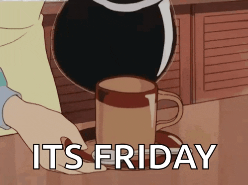 a person pouring coffee into a cup with the words it 's friday below it