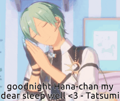 a man with green hair is praying with the words " goodnight hana-chan my dear sleep well < 3 - tatsumi " below him