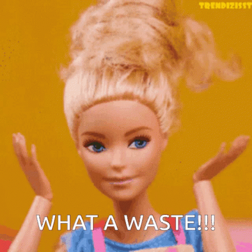 Barbie Omg What A Waste GIF - Barbie Omg What A Waste GIFs