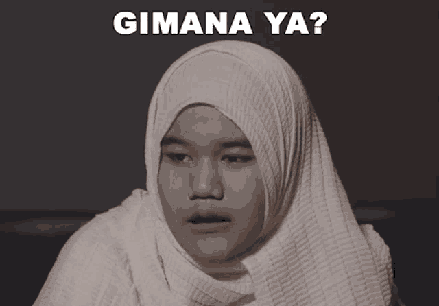 a girl wearing a hijab is asking gimana ya
