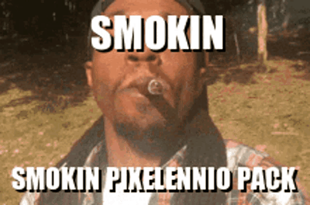 a man in a plaid shirt is smoking a cigar and the caption says smokin pixelennio pack