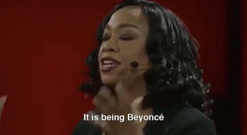It Is Being Beyonce GIF - Ted Talk Beyonce It Is Being Beyonce GIFs