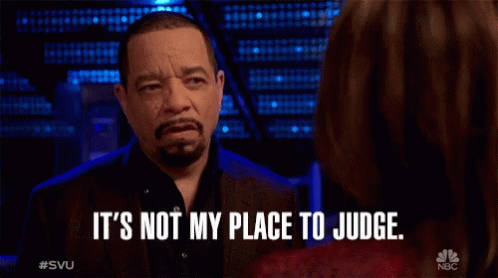 Its Not My Place To Judge No Judgement GIF - Its Not My Place To Judge No Judgement No Judging GIFs