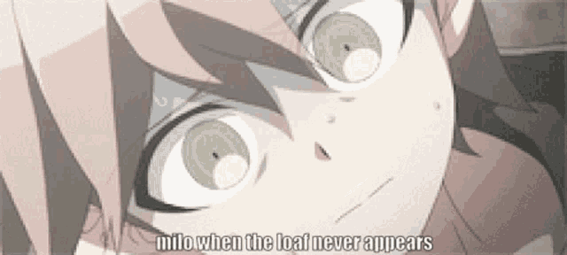 a close up of a person 's face with the words " milo when the load never appears "