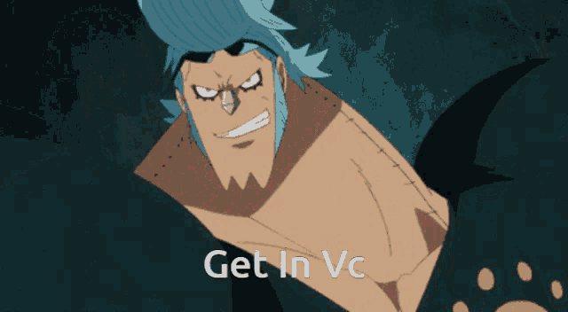 a picture of franky from one piece with the words get in vc
