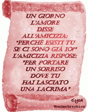 a scroll of paper that says " un giorno l'amore disse all'amicizia " on it