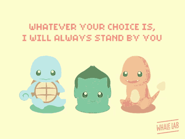 whatever your choice is i will always stand by you whale lab