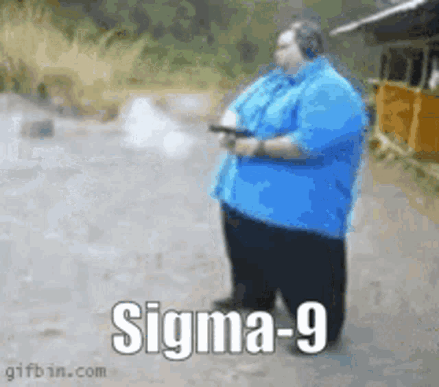 a fat man in a blue shirt is holding a gun and says sigma-9 in white letters ..