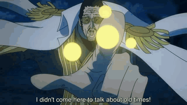 a cartoon character says i didn t come here to talk about old times